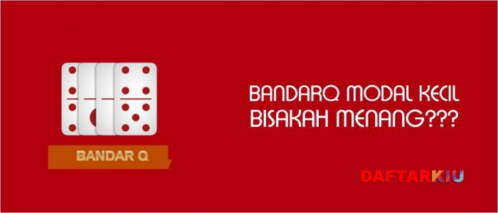 Tips BandarQ Dengan Modal Kecil