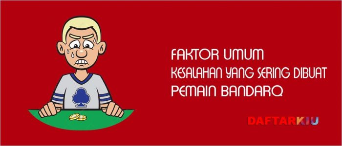 Faktor Penyebab Kekalahan Bermain BandarQ