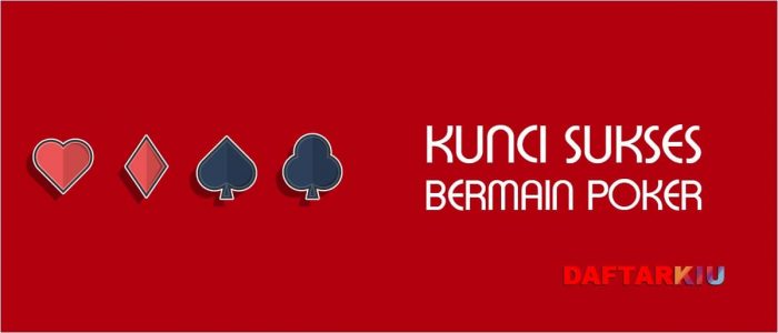 Kunci Sukses Bermain Poker Online