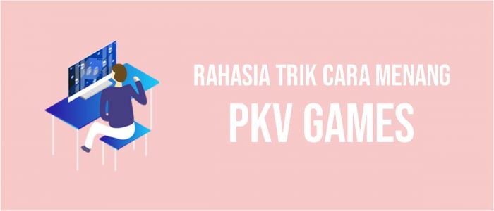 rahasia trik cara menang pkv games
