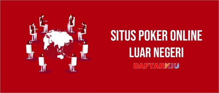 Pilihan Situs judi poker online luar negeri terbaik