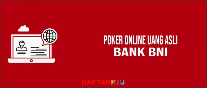 Situs Poker Online Uang Asli Terbaik Bank BNI