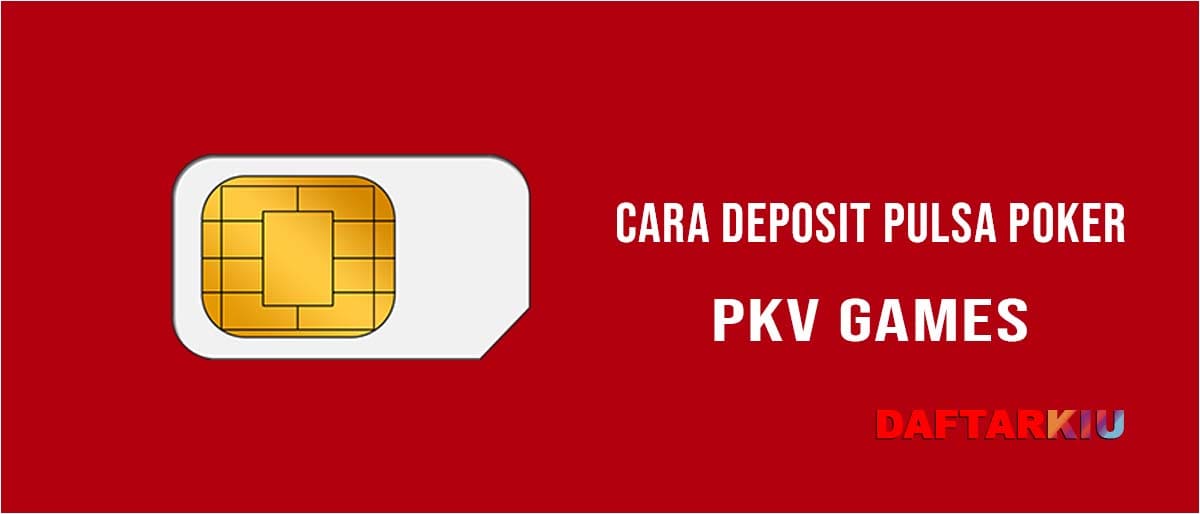 Cara Deposit Poker Online PKV Games